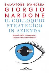 Il colloquio strategico in azienda. Manuale della comunicazione efficace nel mondo del lavoro