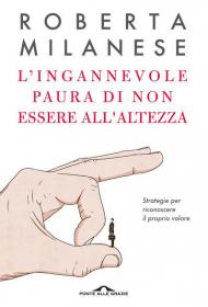 L' ingannevole paura di non essere all'altezza. Strategie per riconoscere il proprio valore