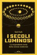 Secoli luminosi. La sorprendente storia della scienza medievale (I)