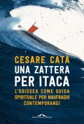 Una zattera per Itaca. L'Odissea come guida spirituale per naufraghi contemporanei