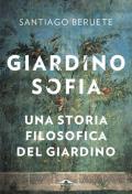 Giardinosofia. Una storia filosofica del giardino