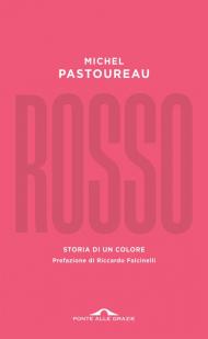 Rosso. Storia di un colore