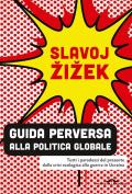 Guida perversa alla politica globale. Tutti i paradossi del presente dalla crisi ecologica alla guerra in Ucraina