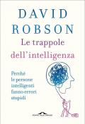 Trappole dell'intelligenza. Perché le persone intelligenti fanno errori stupidi (Le)