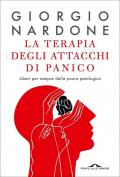 Terapia degli attacchi di panico. Liberi per sempre dalla paura patologica (La)