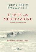 L' arte della meditazione. Meditare per respirare con l'Infinito