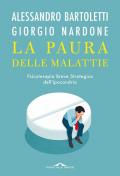 La paura delle malattie. Psicoterapia breve strategica dell'ipocondria