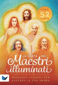 Le carte dei maestri illuminati. 52 messaggi celesti per elevare la tua anima. Con 52 Carte