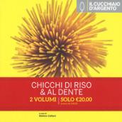 Il Cucchiaio d'Argento. Chicchi di riso. 99 ricette per tutti i gusti-Al dente 99 ricette per fare la pasta mentre cuoce