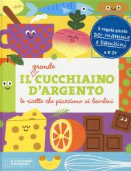 Il grande Cucchiaino d'Argento. Le ricette che piacciono ai bambini. Ediz. illustrata