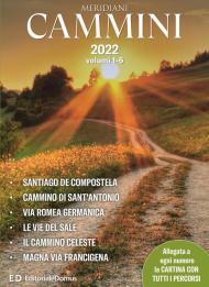 Cammini 2022. Le grandi vie. Opera completa. Con cartine di tutti i percorsi. Vol. 1-6: Santiago de Compostela-Cammino di Sant'Antonio-Via Romea germanica-Le vie del sale-Il cammino celeste-Magna via francigena.