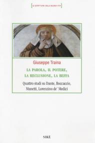 La parola, il potere, la reclusione, la beffa. Quattro studi su Dante, Boccaccio, Manetti, Lorenzino de' Medici