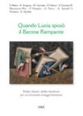 Quando Lucia sposò il barone rampante. Dodici classici, dodici riscritture per un irriverente omaggio letterario