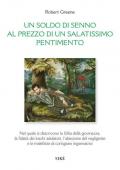 Un soldo di senno al prezzo di un salatissimo pentimento. Ediz. italiana e inglese