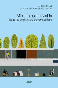 Mies e la gatta Niebla. Scritti su architettura e cosmopolitica