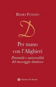 Per mano con l'Alighieri. Perennità e universalità del messaggio dantesco