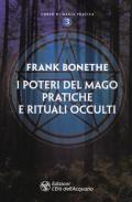 I poteri del mago. Pratiche e rituali occulti