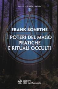 I poteri del mago. Pratiche e rituali occulti