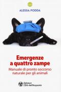 Emergenze a quattro zampe. Manuale di pronto soccorso naturale per gli animali