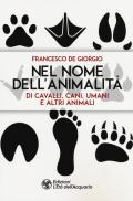 Nel nome dell'animalità di cavalli, cani, umani e altri animali