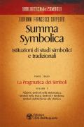 Summa symbolica. Istituzioni di studi simbolici e tradizionali. Vol. 3\1: pragmatica dei simboli, La.