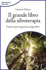 Il grande libro della silvoterapia. Guida al potere guaritore degli alberi