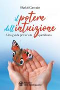 Il potere dell'intuizione. Una guida per la vita quotidiana