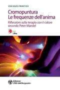 Cromopuntura. Le frequenze dell'anima. Riflessioni sulla terapia con il colore secondo Peter Mandel
