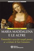 Maria Maddalena e le altre. Le figure femminili dimenticate degli gnostici