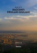 Racconti friulani-giuliani. Edizione 2018