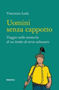 Uomini senza cappotto. Viaggio nella memoria di un lembo di terra salmastro