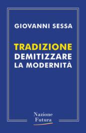 Tradizione. Demitizzare la modernità