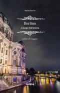 Berlino. Il luogo dell'anima