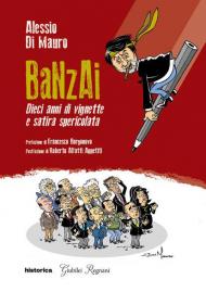 Banzai. Dieci anni di vignette e satira spericolata
