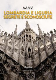 Lombardia e Liguria segrete e sconosciute