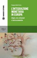 L' integrazione monetaria in Europa. Origini, crisi, istituzioni e teorie economiche