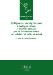 Religione, immigrazione e integrazione. Il modello italiano per la formazione civica dei ministri di culto stranieri