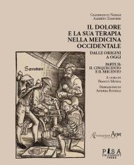 Il dolore e la sua terapia nella medicina occidentale. Vol. 2: Cinquecento e il Seicento, Il.