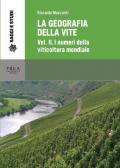 La geografia della vite. Vol. 2: numeri della viticoltura mondiale. La viticoltura in Europa, I.