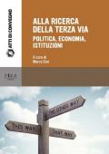 Alla ricerca della terza via. Politica, economia, istituzioni