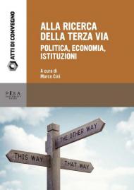 Alla ricerca della terza via. Politica, economia, istituzioni