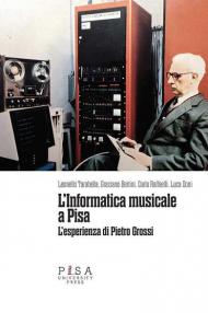 L' informatica musicale a Pisa. L'esperienza di Pietro Grossi