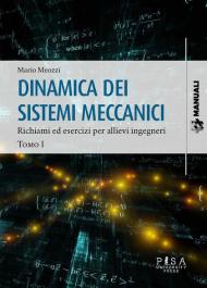 Dinanica dei sistemi meccanici. Vol. 1: Richiami ed esercizi per allievi ingegneri.