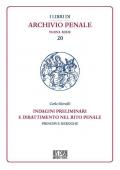 Indagini preliminari e dibattimento nel rito penale. Principi e deroghe