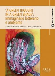 «A green thought in a green shade»: immaginario letterario e ambiente