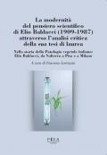 La modernità del pensiero scientifico di Elio Baldacci (1909-1987) attraverso l'analisi critica della sua tesi di laurea. Nella storia della Patologia vegetale italiana: Elio Baldacci, da Volterra a Pisa e a Milano