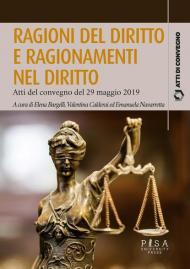 Ragioni del diritto e ragionamenti nel diritto. Atti del convegno del 29 maggio 2019