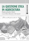 La questione etica in agricoltura. Passato, presente e futuro