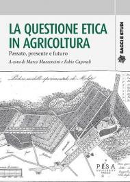 La questione etica in agricoltura. Passato, presente e futuro