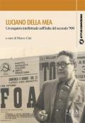 Luciano Della Mea. Un inquieto intellettuale nell'Italia del secondo '900